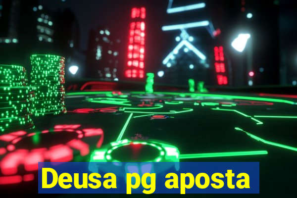 Deusa pg aposta